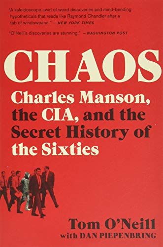 <em>Chaos: Charles Manson, the CIA, and the Secret History of the Sixties</em>, by Tom O'Neill